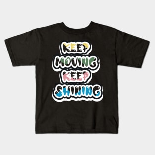 Keep Moving Keep Shining Kids T-Shirt